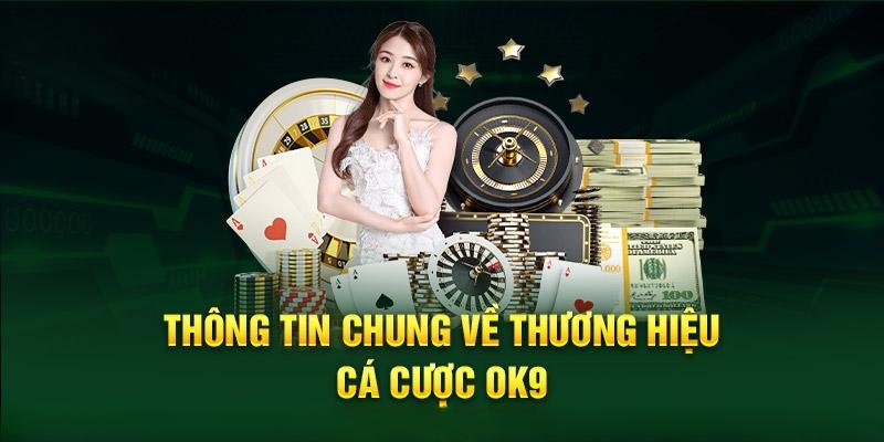 Nhà cái OK9 chính thức được biết tới tại thị trường vào năm 2021