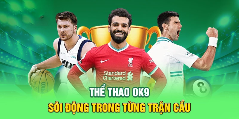 Danh mục bảng kèo thể thao xanh chín tại OK9